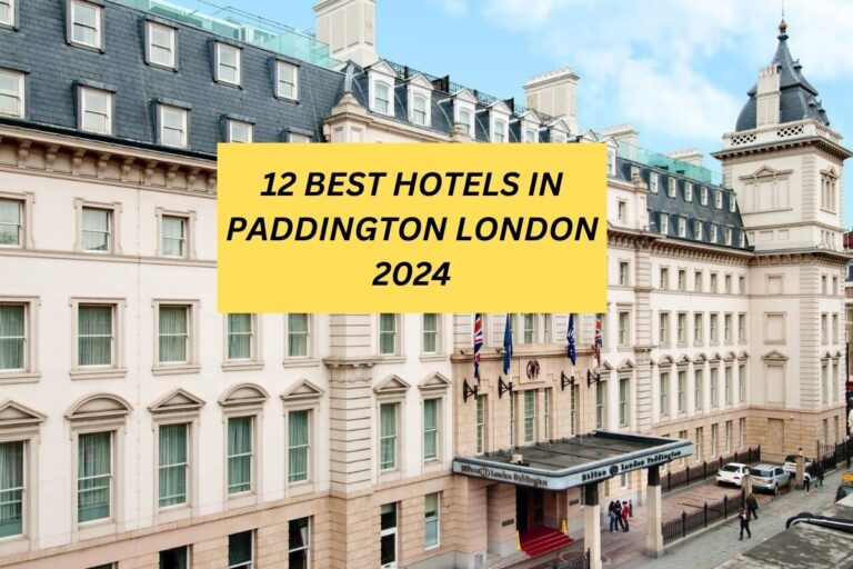 12 BEST HOTELS IN PADDINGTON LONDON 2024