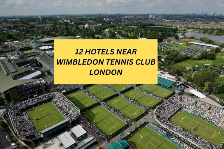 12 HOTELS NEAR WIMBLEDON TENNIS CLUB LONDON