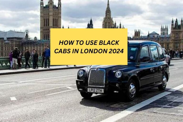 HOW TO USE BLACK CABS IN LONDON 2024