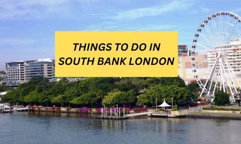 THINGS TO DO IN SOUTH BANK LONDON