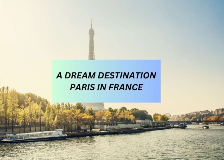 A VISIT TO DREAM DESTINATION - PARIS IN FRANCE