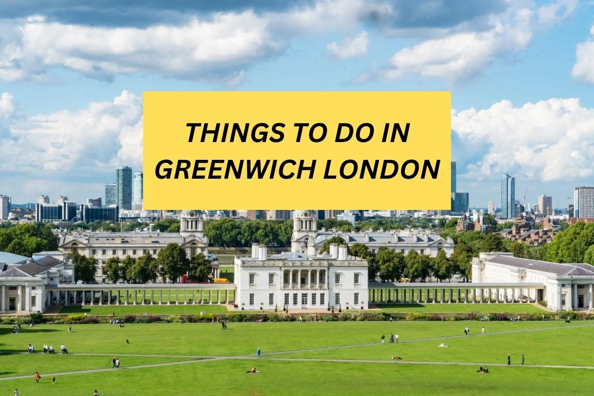 TOP THINGS TO DO IN GREENWICH LONDON 2024