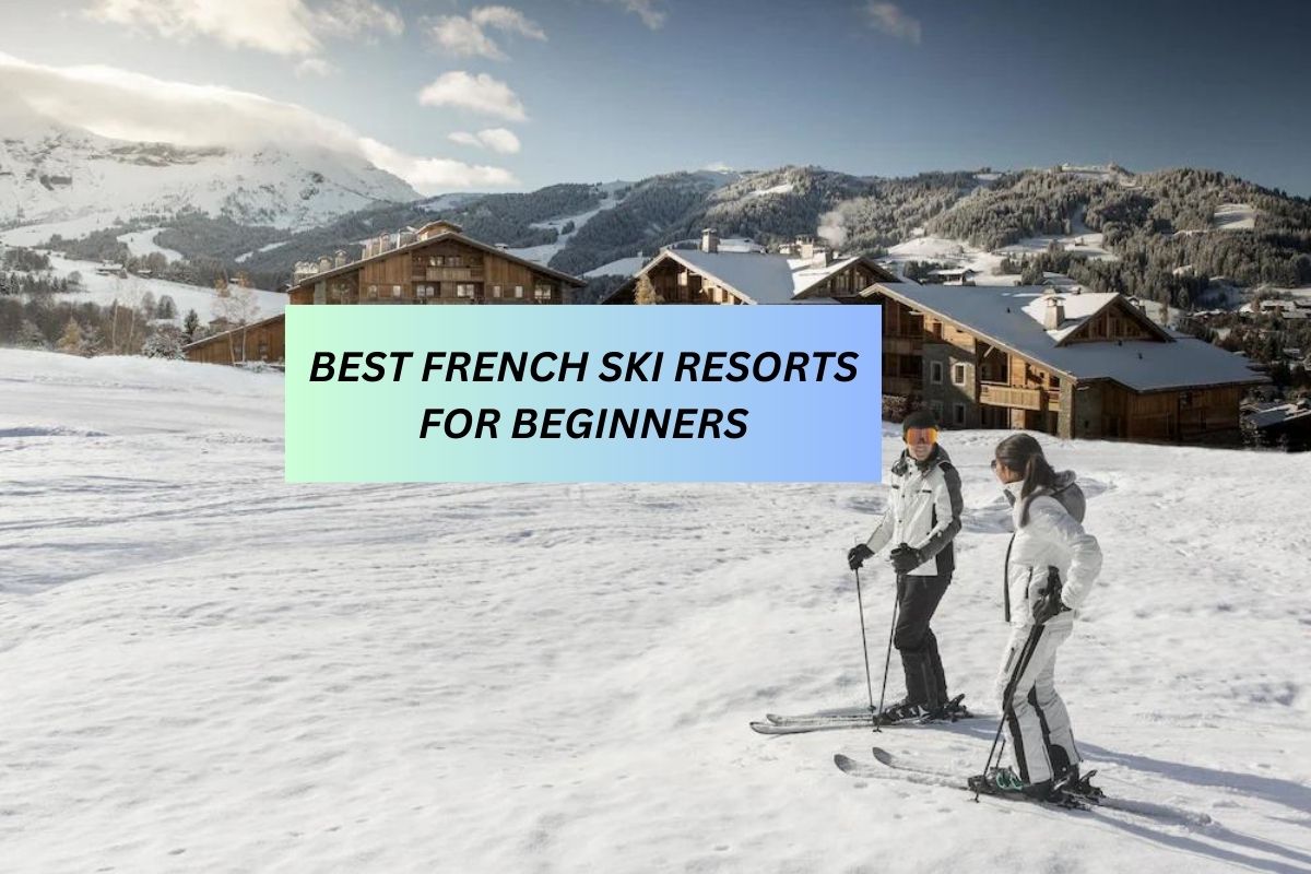 BEST FRENCH SKI RESORTS FOR BEGINNERS