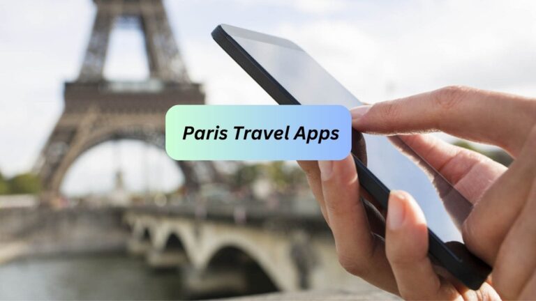 Best Paris Travel Apps For Navigating The City