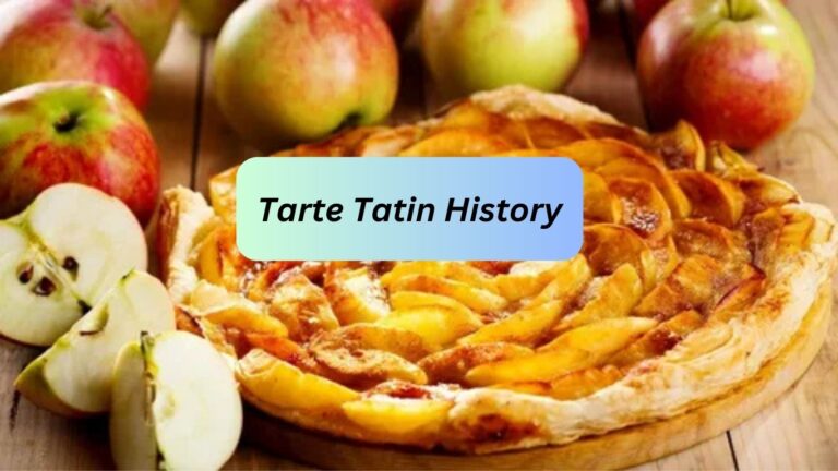 Tarte Tatin History, The Caramelized French Apple Tart