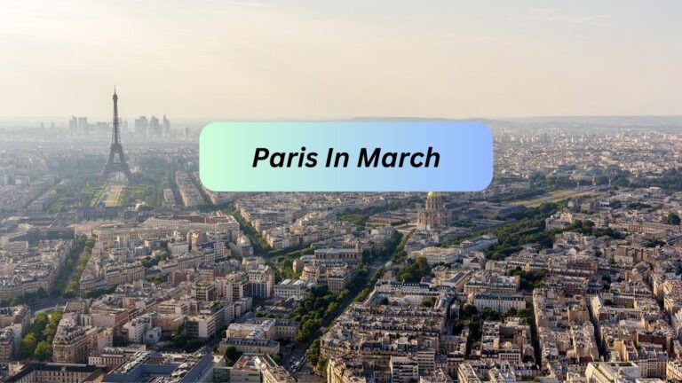 This Is Why Paris In March Is So Good It's The Best Month To Visit