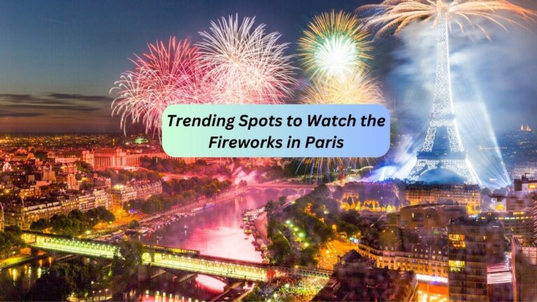 4 Trending Spots to Watch the Fireworks in Paris on NYE, 2023